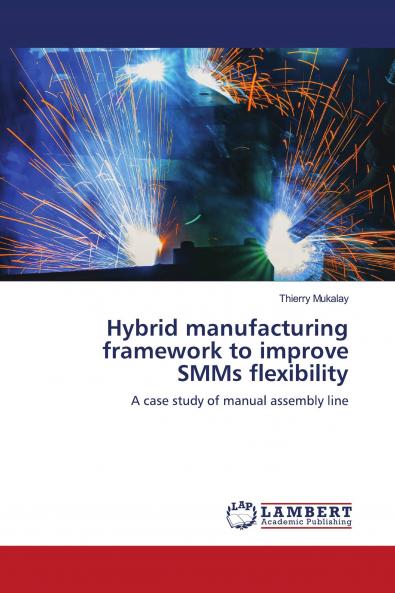 Hybrid manufacturing framework to improve SMMs flexibility