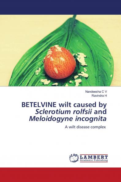 BETELVINE wilt caused by Sclerotium rolfsii and Meloidogyne incognita