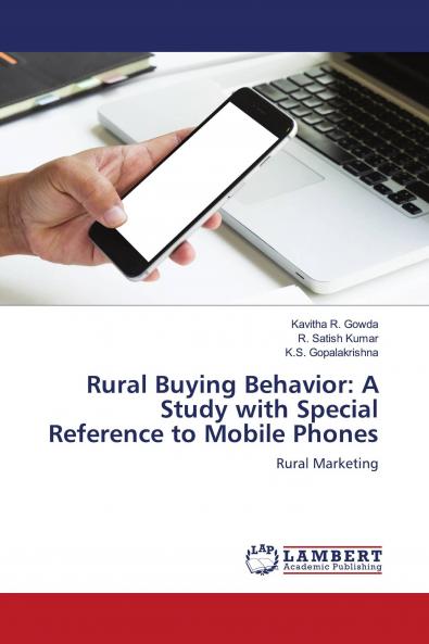Rural Buying Behavior: A Study with Special Reference to Mobile Phones