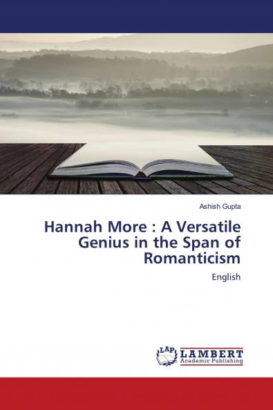 Hannah More : A Versatile Genius in the Span of Romanticism