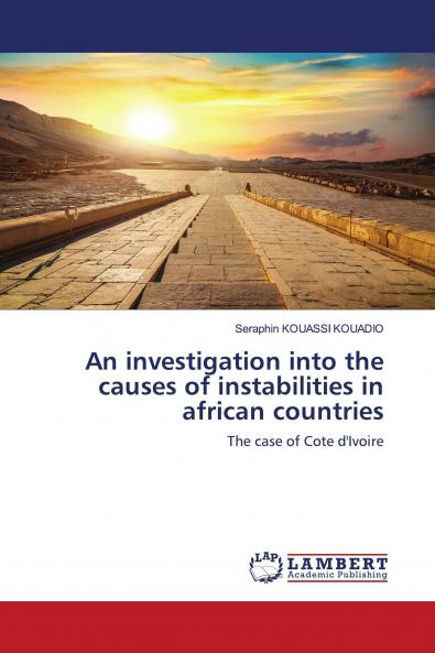 An investigation into the causes of instabilities in african countries
