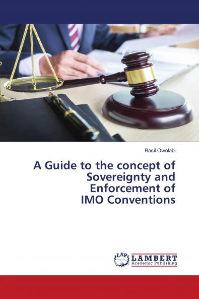 A Guide to the concept of Sovereignty and Enforcement of IMO Conventions