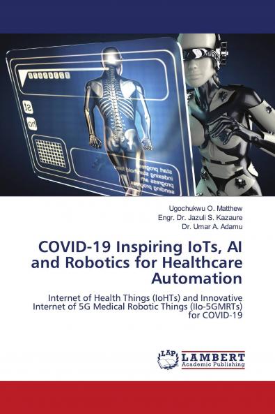 COVID-19 Inspiring IoTs AI and Robotics for Healthcare Automation