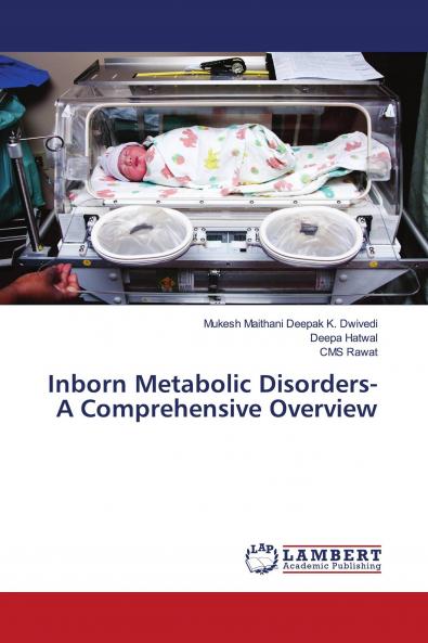 Inborn Metabolic Disorders- A Comprehensive Overview