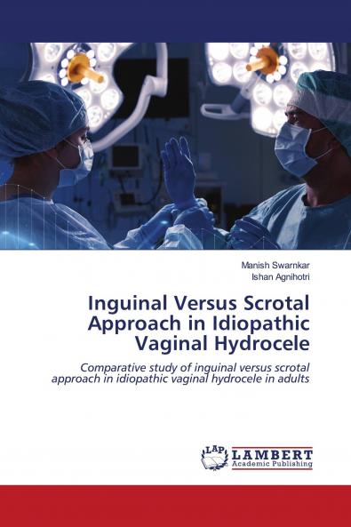 Inguinal Versus Scrotal Approach in Idiopathic Vaginal Hydrocele