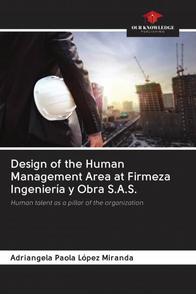 Design of the Human Management Area at Firmeza Ingenier��a y Obra S.A.S.