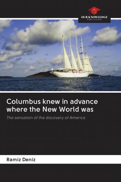 Columbus knew in advance where the New World was