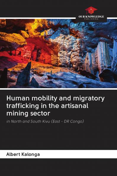Human mobility and migratory trafficking in the artisanal mining sector