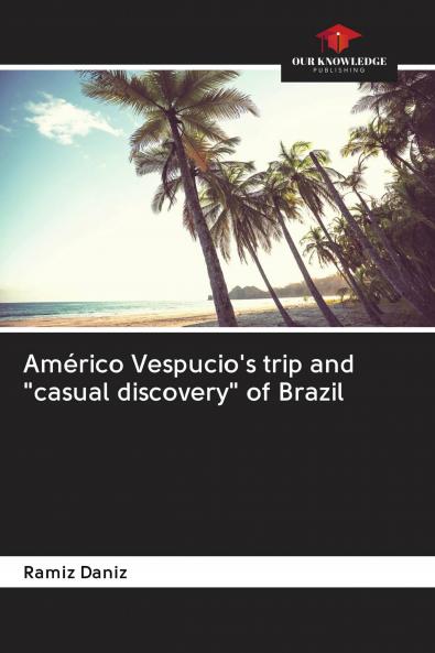 Am��rico Vespucio's trip and casual discovery of Brazil