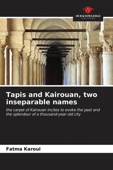 Tapis and Kairouan two inseparable names