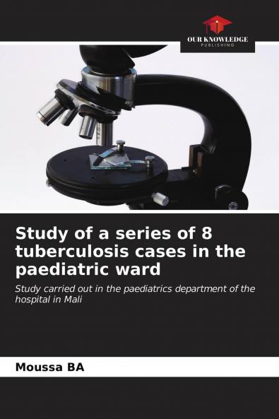 Study of a series of 8 tuberculosis cases in the paediatric ward
