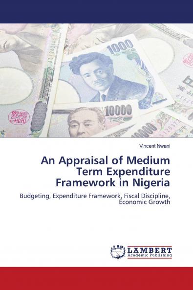 An Appraisal of Medium Term Expenditure Framework in Nigeria
