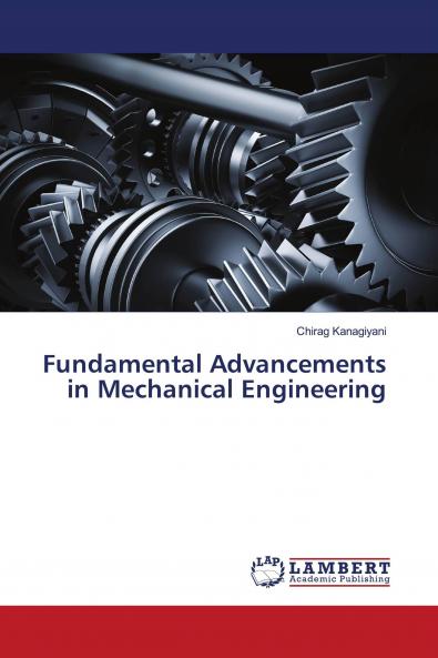 Fundamental Advancements in Mechanical Engineering