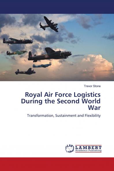 Royal Air Force Logistics During the Second World War