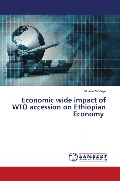 Economic wide impact of WTO accession on Ethiopian Economy