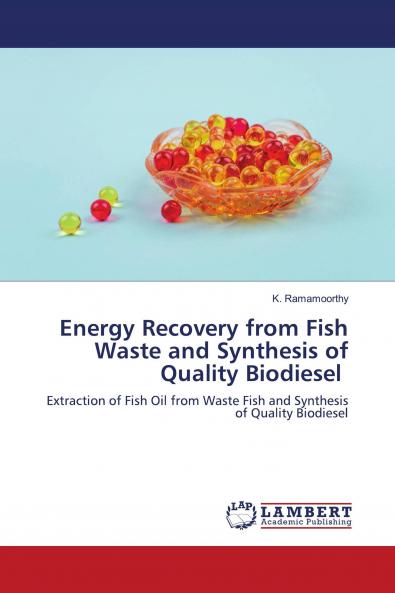 Energy Recovery from Fish Waste and Synthesis of Quality Biodiesel