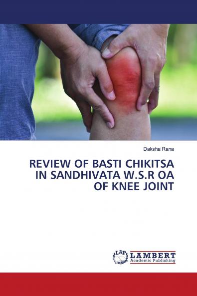 REVIEW OF BASTI CHIKITSA IN SANDHIVATA W.S.R OA OF KNEE JOINT