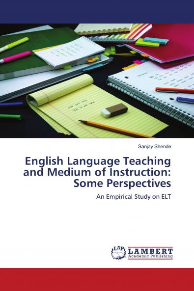 English Language Teaching and Medium of Instruction: Some Perspectives