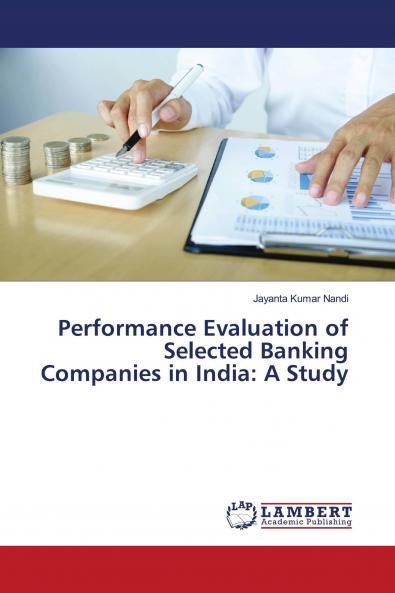 Performance Evaluation of Selected Banking Companies in India