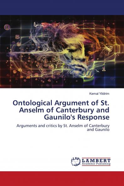 Ontological Argument of St. Anselm of Canterbury and Gaunilo's Response