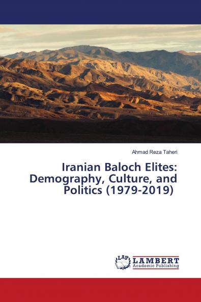 Iranian Baloch Elites: Demography Culture and Politics (1979-2019)