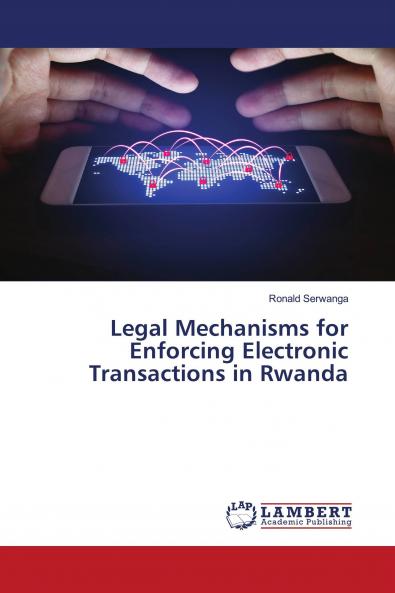 Legal Mechanisms for Enforcing Electronic Transactions in Rwanda