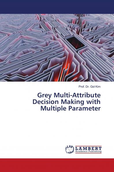 Grey Multi-Attribute Decision Making with Multiple Parameter