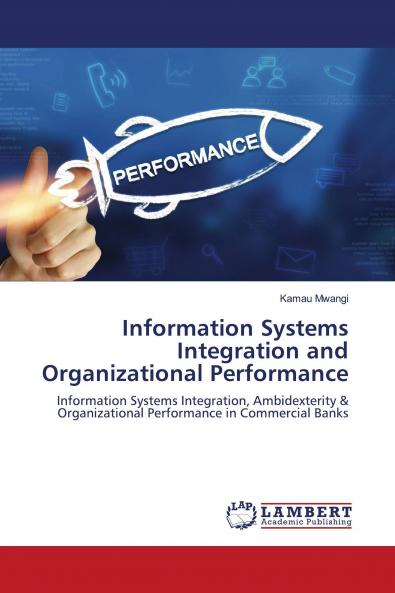 Information Systems Integration and Organizational Performance