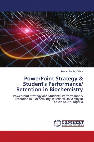 PowerPoint Strategy & Student's Performance/ Retention in Biochemistry