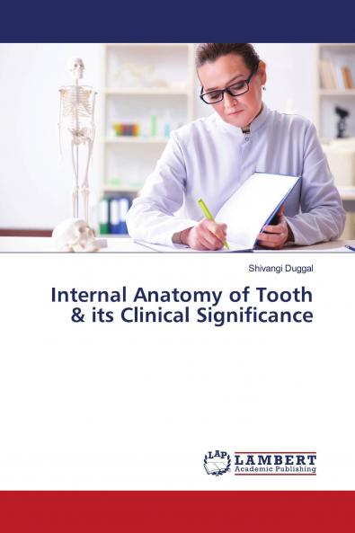 Internal Anatomy of Tooth & its Clinical Significance