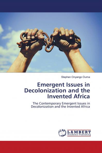 Emergent Issues in Decolonization and the Invented Africa