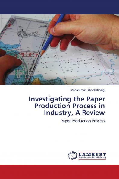 Investigating the Paper Production Process in Industry A Review
