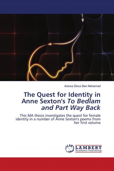 The Quest for Identity in Anne Sexton's To Bedlam and Part Way Back