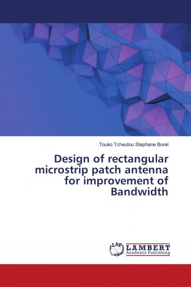 Design of rectangular microstrip patch antenna for improvement of Bandwidth