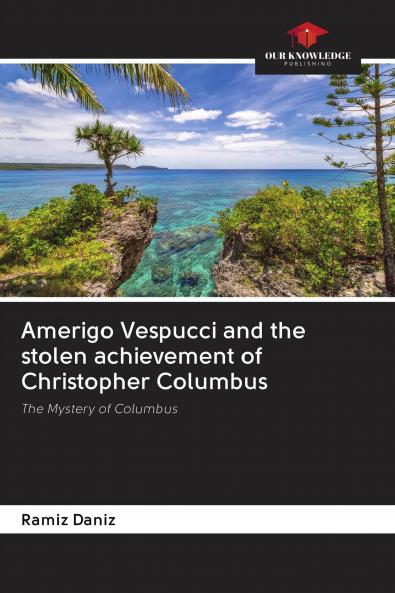 Amerigo Vespucci and the stolen achievement of Christopher Columbus