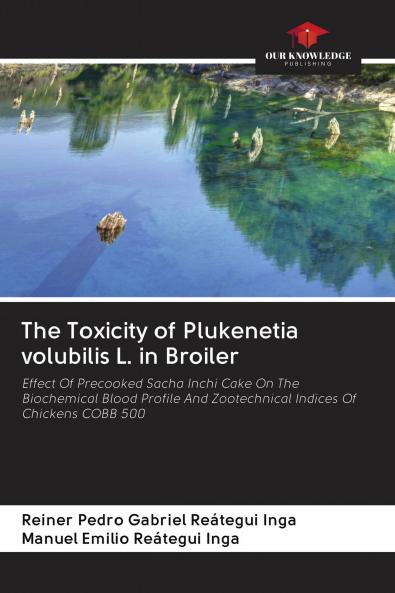 The Toxicity of Plukenetia volubilis L. in Broiler