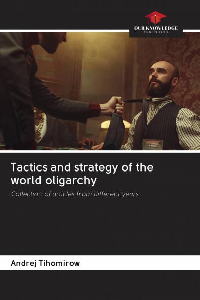 Tactics and strategy of the world oligarchy