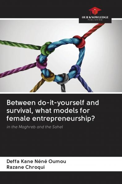 Between do-it-yourself and survival what models for female entrepreneurship?