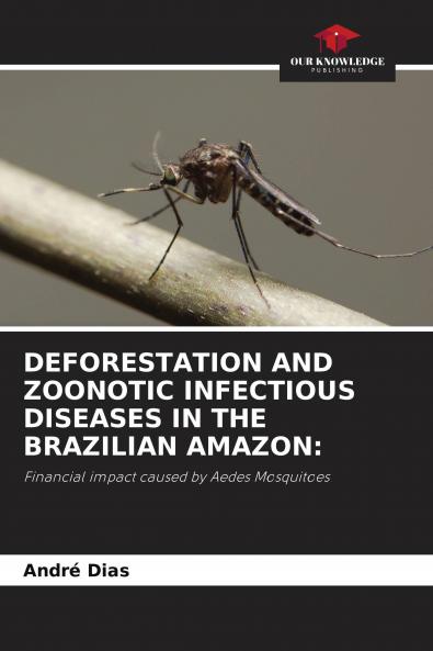 DEFORESTATION AND ZOONOTIC INFECTIOUS DISEASES IN THE BRAZILIAN AMAZON
