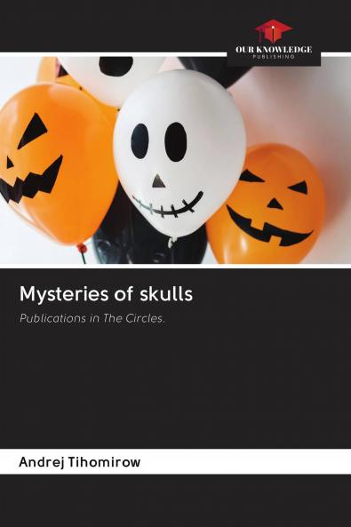 Mysteries of skulls