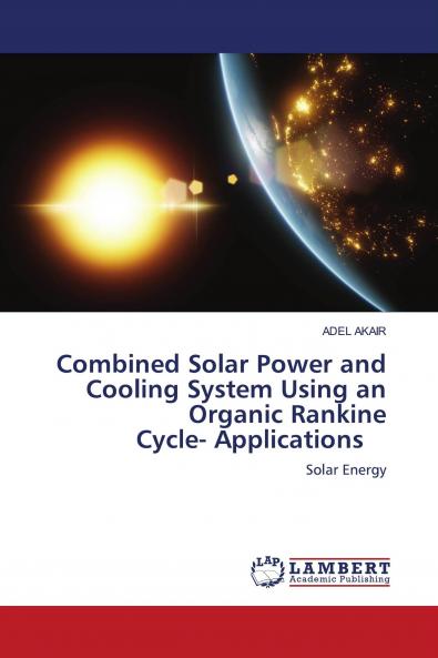 Combined Solar Power and Cooling System Using an Organic Rankine Cycle- Applications