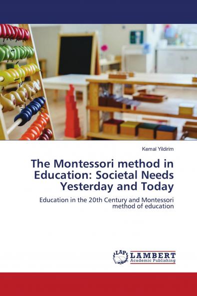 The Montessori method in Education: Societal Needs Yesterday and Today