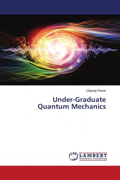 Under-Graduate Quantum Mechanics
