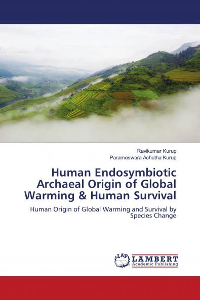 Human Endosymbiotic Archaeal Origin of Global Warming & Human Survival