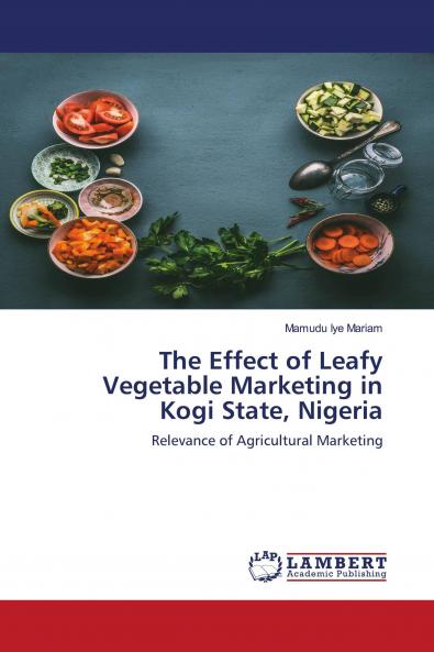 The Effect of Leafy Vegetable Marketing in Kogi State Nigeria