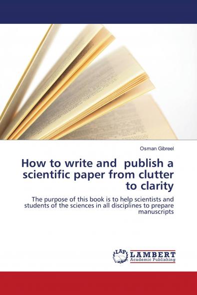 How to write and publish a scientific paper from clutter to clarity