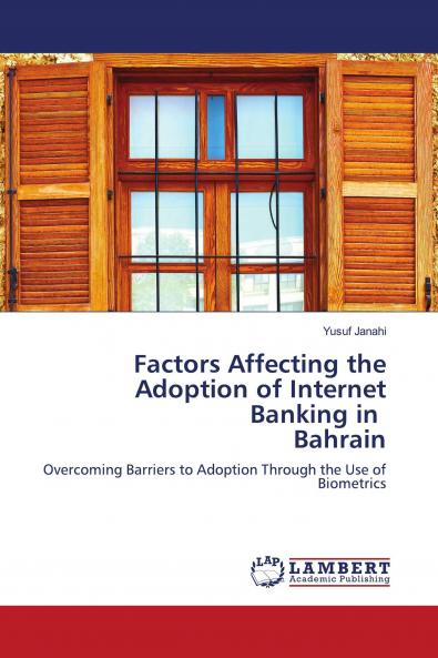 Factors Affecting the Adoption of Internet Banking in Bahrain