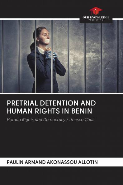 PRETRIAL DETENTION AND HUMAN RIGHTS IN BENIN