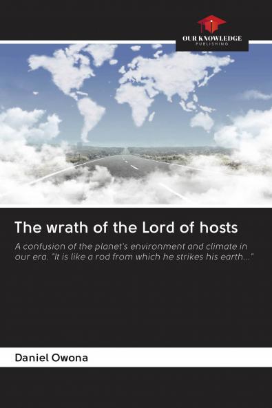 The wrath of the Lord of hosts
