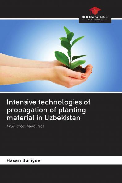 Intensive technologies of propagation of planting material in Uzbekistan